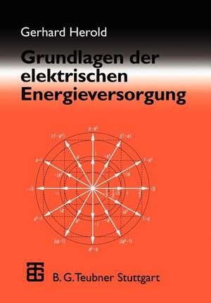 Grundlagen der elektrischen Energieversorgung de Gerhard Herold