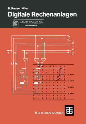 Digitale Rechenanlagen: Eine Einführung in Struktur, Aufbau und Arbeitsweise de Horst Kunsemüller