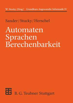 Automaten Sprachen Berechenbarkeit: Grundkurs Angewandte Informatik IV de Peter Sander