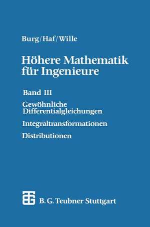 Höhere Mathematik für Ingenieure: Band III Gewöhnliche Differentialgleichungen, Distributionen, Integraltransformationen de Herbert Haf