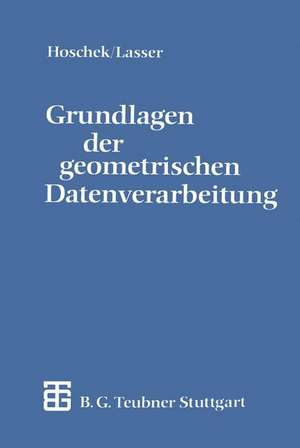 Grundlagen der geometrischen Datenverarbeitung de Josef Hoschek