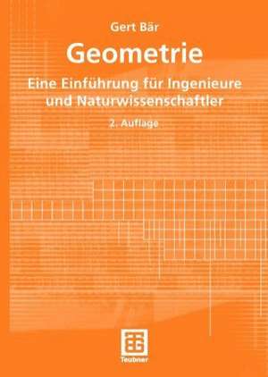 Geometrie: Eine Einführung für Ingenieure und Naturwissenschaftler de Gert Bär