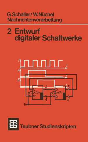 Nachrichtenverarbeitung Entwurf digitaler Schaltwerke de G. Schaller