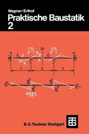 Praktische Baustatik: Teil 2 de Walter Wagner
