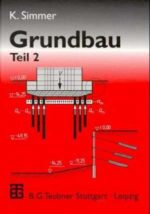 Grundbau: Teil 2 Baugruben und Gründungen de Konrad Simmer
