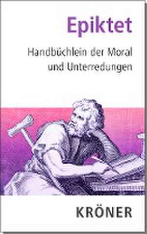 Handbüchlein der Moral und Unterredungen de Epiktet