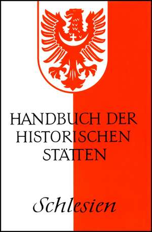 Handbuch der historischen Stätten Deutschlands XV/ Schlesien de Hugo Weczerka