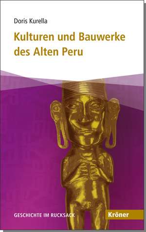 Kulturen und Bauwerke des Alten Peru de Doris Kurella