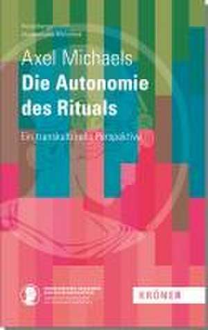 Die Autonomie des Rituals de Axel Michaels