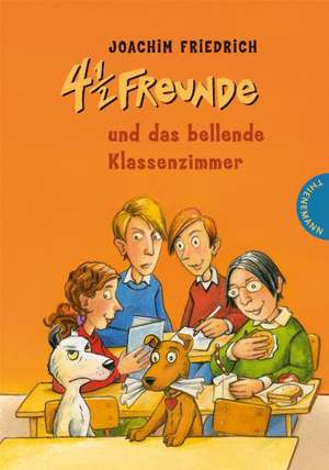 4 1/2 Freunde und das bellende Klassenzimmer de Joachim Friedrich