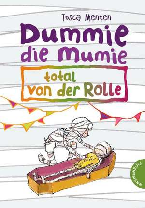 Dummie die Mumie, total von der Rolle de Tosca Menten