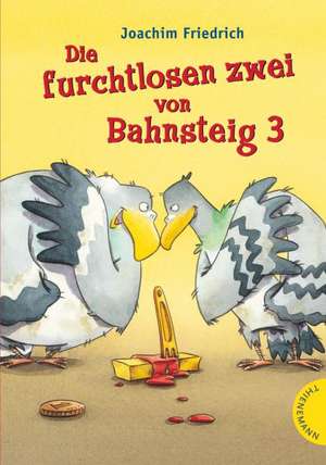 Die furchtlosen zwei von Bahnsteig 3 de Joachim Friedrich