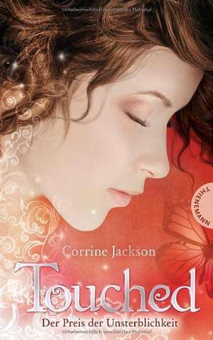 Touched. Der Preis der Unsterblichkeit de Corrine Jackson