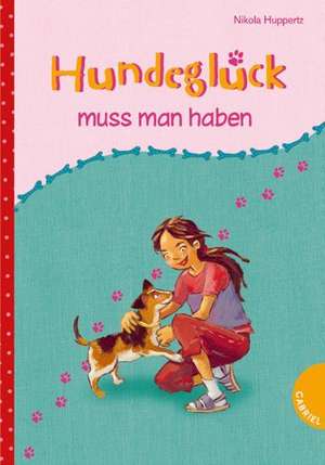 Hundeglück muss man haben! de Nikola Huppertz