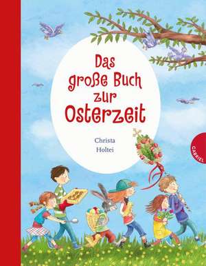 Das große Buch zur Osterzeit de Christa Holtei