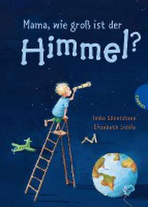 Mama, wie groß ist der Himmel? de Elizabeth Liddle