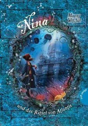 Nina 04: Nina und das Rätsel von Atlantis de Moony Witcher