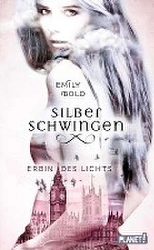 Silberschwingen 1: Erbin des Lichts de Emily Bold