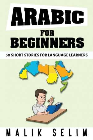 Arabic For Beginners de Malik Selim