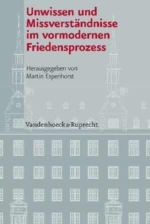 Unwissen Und Missverstandnisse Im Vormodernen Friedensprozess: Der Transfer Der Kultur- Und Geschichtsmorphologie Im Europa Der Zwischenkriegszeit 1919-1939 de Martin Espenhorst