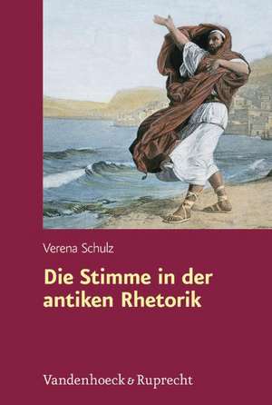 Die Stimme in der antiken Rhetorik de Verena Schulz