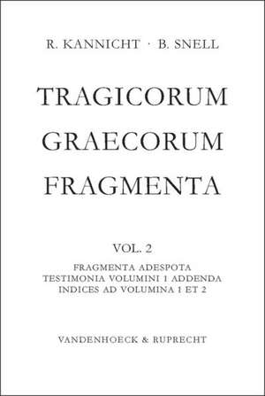 Tragicorum Graecorum Fragmenta: Fragmenta Adespota /Testimonia Volumini 1 Addenda. Indices Ad Volumina 1 Et 2 de Richard Kannicht