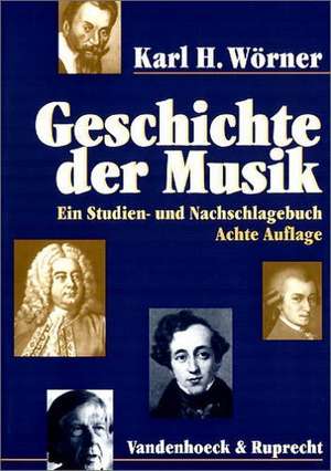 Geschichte Der Musik: Ein Studien- Und Nachschlagebuch de Karl H. Wörner