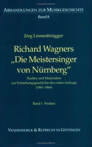 Richard Wagners Die Meistersinger Von Nurnberg: Studien. Ban de Jörg Linnenbrügger