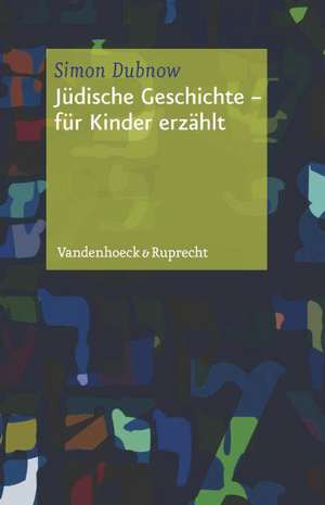 Judische Geschichte - Fur Kinder Erzahlt: Aus Dem Jiddischen Von Jutta Schumacher de Simon Dubnow