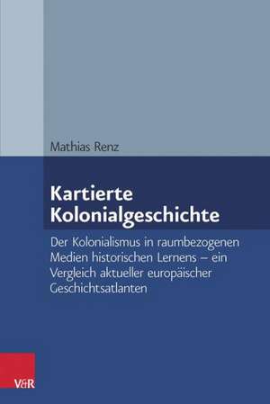 Kartierte Kolonialgeschichte de Mathias Renz