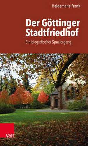 Der Gottinger Stadtfriedhof de Frank, Heidemarie