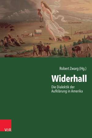 Widerhall: Die Dialektik der Aufklrung in Amerika de Robert Zwarg