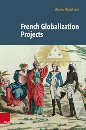 French Globalization Projects de Matthias Middell