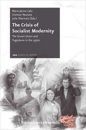 The Crisis of Socialist Modernity de Dietmar Neutatz