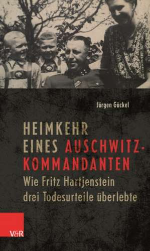 Heimkehr eines Auschwitz-Kommandanten de Jürgen Gückel