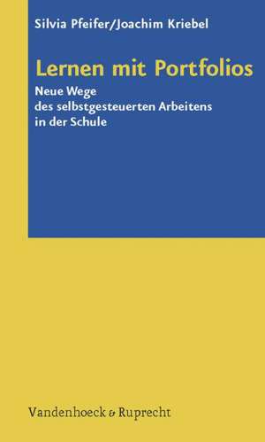 Lernen Mit Portfolios: Neue Wege Des Selbstgesteuerten Arbeitens in Der Schule de Silvia Pfeifer