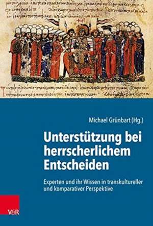 Unterstützung bei herrscherlichem Entscheiden de Michael Grünbart