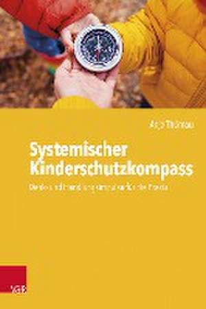 Systemischer Kinderschutzkompass: Denk- und Handlungsimpulse fr die Praxis de Anja Thrnau