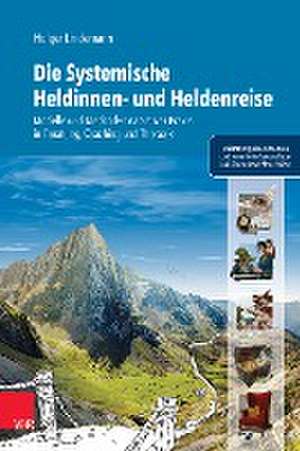 Die Systemische Heldinnen- und Heldenreise de Holger Lindemann