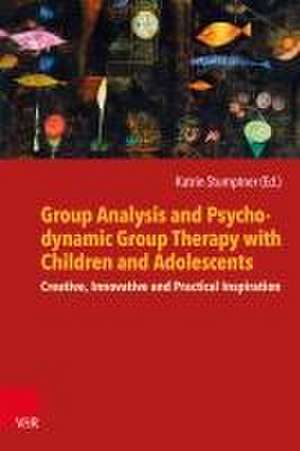 Group Analysis and Psychodynamic Group Therapy with Children and Adolescents de Katrin Stumptner