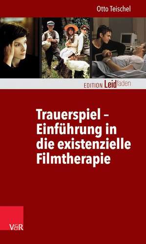 Trauerspiel - Einführung in die existenzielle Filmtherapie de Otto Teischel