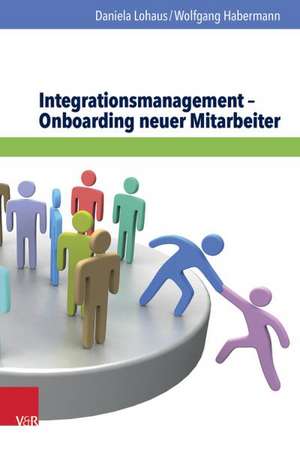 Integrationsmanagement - Onboarding Neuer Mitarbeiter: Sprache Und Wahrnehmung in Therapie, Beratung Und Coaching de Daniela Lohaus