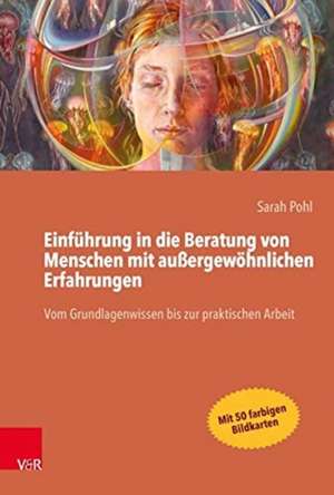 Einführung in die Beratung von Menschen mit außergewöhnlichen Erfahrungen de Sarah Pohl