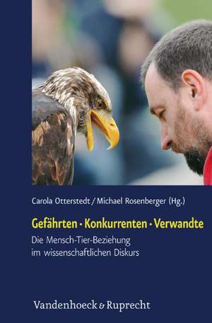 Gefahrten - Konkurrenten - Verwandte: Die Mensch-Tier-Beziehung Im Wissenschaftlichen Diskurs de Carola Otterstedt