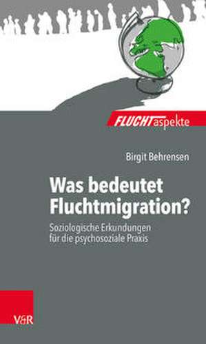 Was bedeutet Fluchtmigration? de Birgit Behrensen