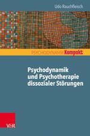 Psychodynamik und Psychotherapie dissozialer Störungen de Udo Rauchfleisch