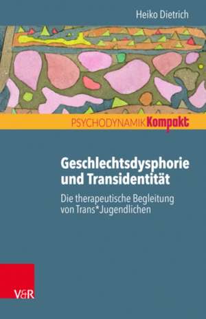 Geschlechtsdysphorie und Transidentität de Heiko Dietrich