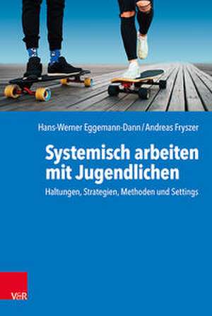 Systemisch arbeiten mit Jugendlichen de Hans-Werner Eggemann-Dann