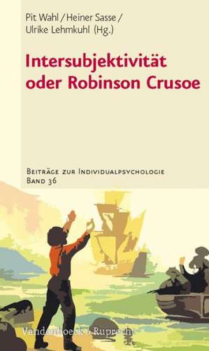 Intersubjektivitat Oder Robinson Crusoe: Phantasie, Realitat, Kreativitat de Pit Wahl