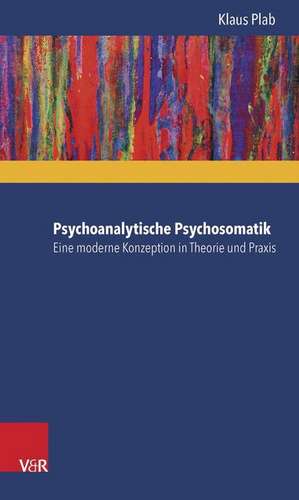 Psychoanalytische Psychosomatik - Eine Moderne Konzeption in Theorie Und Praxis: Vygotskij, Lurija, Leont'ev de Klaus Plab